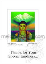 Load image into Gallery viewer, 5&quot;x7&quot; Thank forYour Special Kindness...Card《Mt.Shasta Light Shines Buddha》